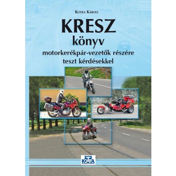 KRESZ KÖNYV MOTORKERÉKPÁR-VEZETŐK RÉSZÉRE TESZT KÉRDÉSEKKEL (2012)
