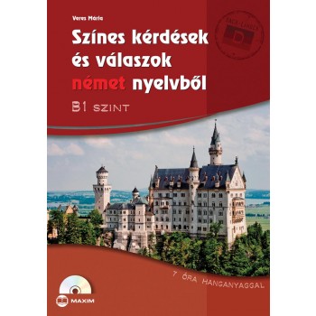 SZÍNES KÉRDÉSEK ÉS VÁLASZOK NÉMET NYELVBŐL - B1 SZINT (CD-MELLÉKLETTEL) (2012)