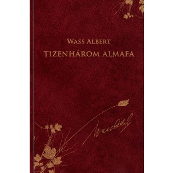 TIZENHÁROM ALMAFA - WASS ALBERT SOROZAT 2. (2011)