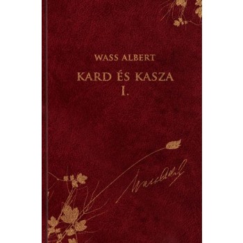 KARD ÉS KASZA I. - WASS ALBERT SOROZAT 4. (2011)