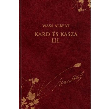 KARD ÉS KASZA III. - WASS ALBERT SOROZAT 6. (2011)