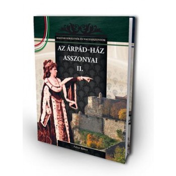 AZ ÁRPÁD-HÁZ ASSZONYAI II. (2011)