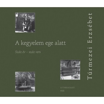 A KEGYELEM EGE ALATT - SZÁZ ÉV-SZÁZ VERS (2012)