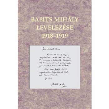 BABITS MIHÁLY LEVELEZÉSE 1918-1919 (2012)
