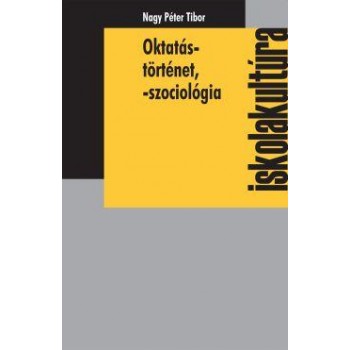 OKTATÁS -TÖRTÉNET, -SZOCIOLÓGIA (2012)
