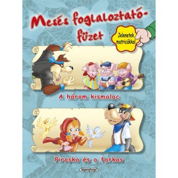 MESÉS FOGLALKOZTATÓFÜZET - A HÁROM KISMALAC, PIROSKA ÉS A FARKAS