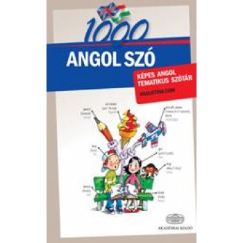 1000 ANGOL SZÓ - KÉPES ANGOL TEMATIKUS SZÓTÁR (2012)