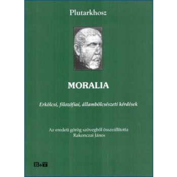 MORALIA - ERKÖLCSI, FILOZÓFIAI, ÁLLAMBÖLCSÉSZETI KÉRDÉSEK (2012)