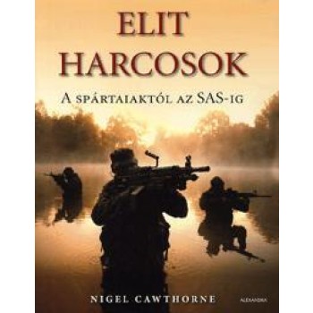 ELIT HARCOSOK - A SPÁRTAIAKTÓL AZ SAS-IG (2012)