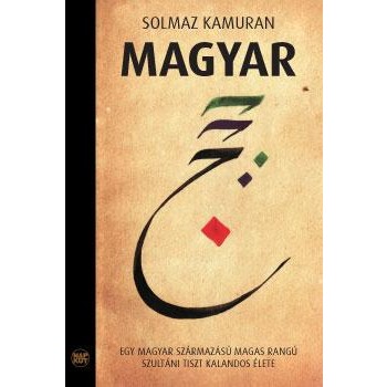 MAGYAR - AZ ELSŐ TÖRÖK NYOMDA MAGYAR MEGALAPÍTÓJÁNAK KALANDOS ÉLETE (2012)