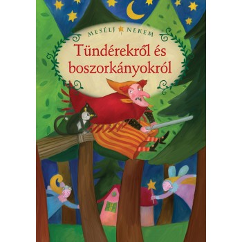 MESÉLJ NEKEM TÜNDÉREKRŐL ÉS BOSZORKÁNYOKRÓL - 13. - (2012)
