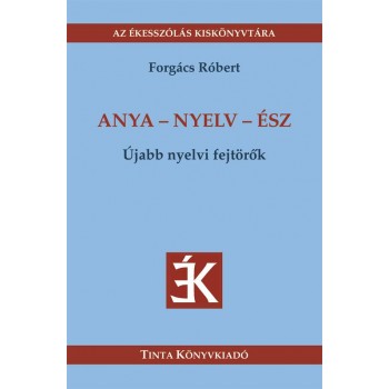 ANYA - NYELV - ÉSZ - ÚJABB NYELVI FEJTÖRŐK (2012)