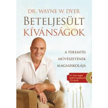 BETELJESÜLT KÍVÁNSÁGOK - A TEREMTÉS MŰVÉSZETÉNEK MAGASISKOLÁJA (CD-VEL!) (2012)