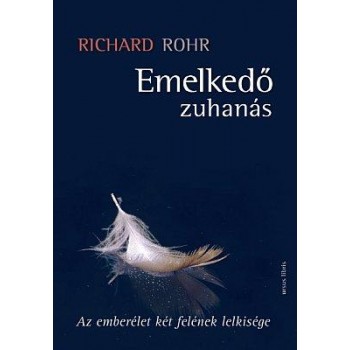 EMELKEDŐ ZUHANÁS - AZ EMBERÉLET KÉT FELÉNEK LELKISÉGE (2012)