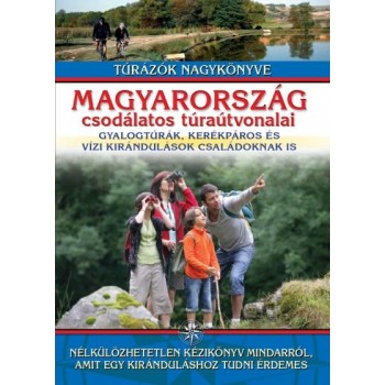 MAGYARORSZÁG CSODÁLATOS TÚRAÚTVONALAI (2012)