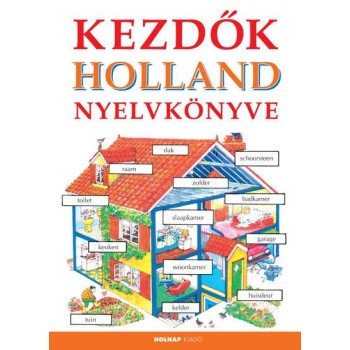 KEZDŐK HOLLAND NYELVKÖNYVE (ÚJ!) (2012)