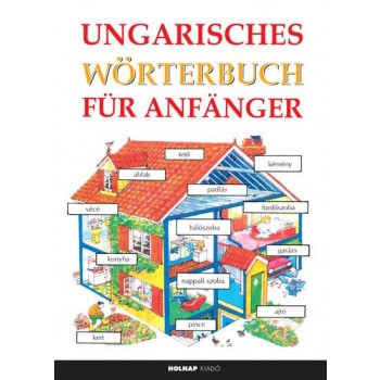 UNGARISCHES WÖRTERBUCH FÜR ANFÄNGER (KEZDŐK MAGYAR-NÉMET NYELVKÖNYVE) (2012)