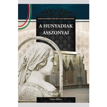 A HUNYADIAK ASSZONYAI (2012)