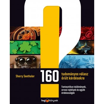160 TUDOMÁNYOS VÁLASZ ŐRÜLT KÉRDÉSEKRE (2012)
