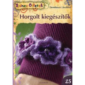 HORGOLT KIEGÉSZÍTŐK - SZÍNES ÖTLETEK 25. (2012)