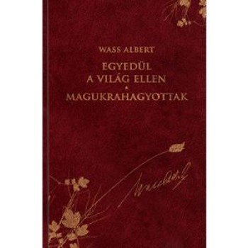 EGYEDÜL A VILÁG ELLEN - MAGUKRAHAGYOTTAK - WASS ALBERT SOROZAT 26. (2011)