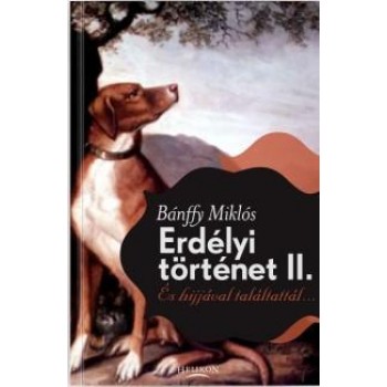 ERDÉLYI TÖRTÉNET II. - ÉS HIJJÁVAL TALÁLTATTÁL... (2012)