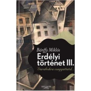 ERDÉLYI TÖRTÉNET III. - DARABOKRA SZAGGATTATOL... (2012)