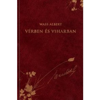 VÉRBEN ÉS VIHARBAN - WASS ALBERT SOROZAT 21. (2011)