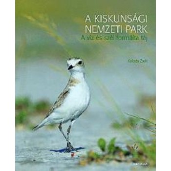 A KISKUNSÁGI NEMZETI PARK - A VÍZ ÉS SZÉL FORMÁLTA TÁJ (2012)