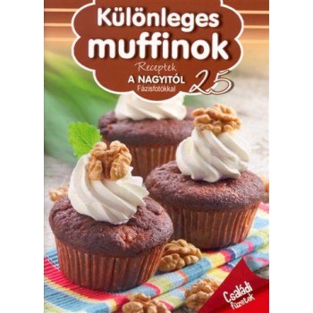 KÜLÖNLEGES MUFFINOK - RECEPTEK A NAGYITÓL (2012)