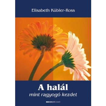 A HALÁL MINT RAGYOGÓ KEZDET (ÁTDOLG. KIAD.) (2012)