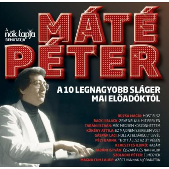MÁTÉ PÉTER - A 10 LEGNAGYOBB SLÁGER MAI ELŐADÓKTÓL - CD - (2012)