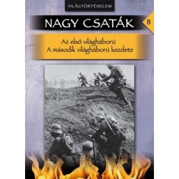 NAGY CSATÁK 8. - VILÁGTÖRTÉNELEM - AZ ELSŐ VILÁGHÁBORÚ, A MÁSODIK VILÁGHÁBORÚ KE (2011)