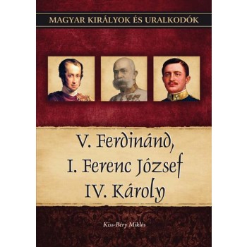 V. FERDINÁND, I. FERENC JÓZSEF, IV. KÁROLY (2011)
