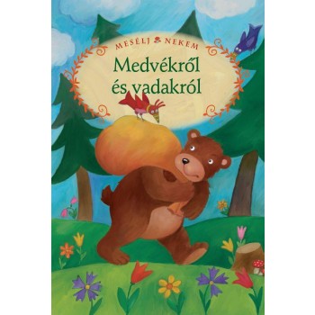 MESÉLJ NEKEM MEDVÉKRŐL ÉS VADAKRÓL - 16. - (2012)