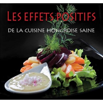 LES EFFETS POSITIFS DE LA CUISINE HONGROISE SAINE (2012)