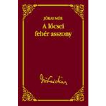A LŐCSEI FEHÉR ASSZONY - JÓKAI SOROZAT 24. (2012)