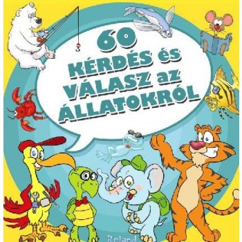 60 KÉRDÉS ÉS VÁLASZ AZ ÁLLATOKRÓL (2012)