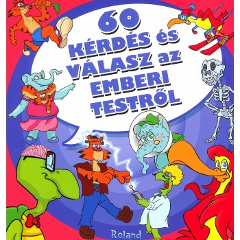 60 KÉRDÉS ÉS VÁLASZ AZ EMBERI TESTRŐL (2012)
