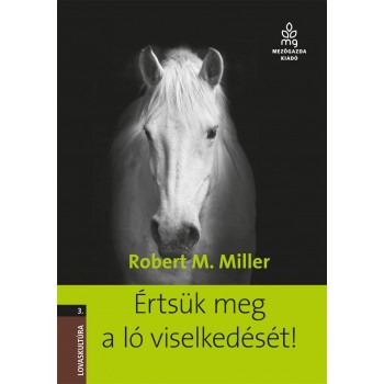 ÉRTSÜK MEG A LÓ VISELKEDÉSÉT! - LOVASKULTÚRA 3. (2012)