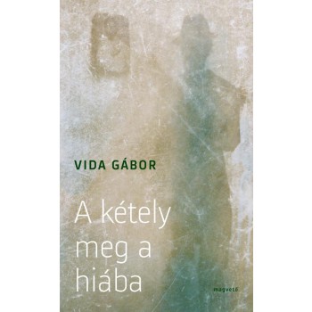 A KÉTELY MEG A HIÁBA (2012)