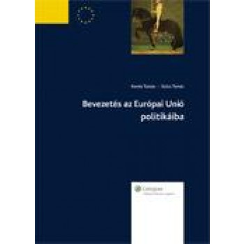 BEVEZETÉS AZ EURÓPAI UNIÓ POLITIKÁIBA (2011., ÚJ!) (2011)