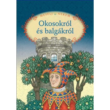 MESÉLJ NEKEM OKOSOKRÓL ÉS BALGÁKRÓL - 17. - (2012)