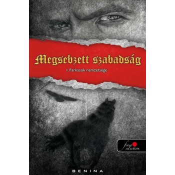 FARKASOK NEMZETSÉGE - 1. MEGSEBZETT SZABADSÁG (2012)