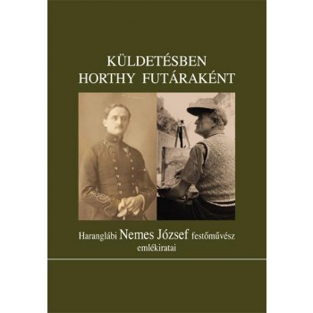 KÜLDETÉSBEN HORTHY FUTÁRAKÉNT (2012)