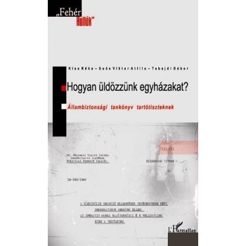 HOGYAN ÜLDÖZZÜNK EGYHÁZAKAT? - ÁLLAMBIZTONSÁGI TANKÖNYV TARTÓTISZTEKNEK (2012)