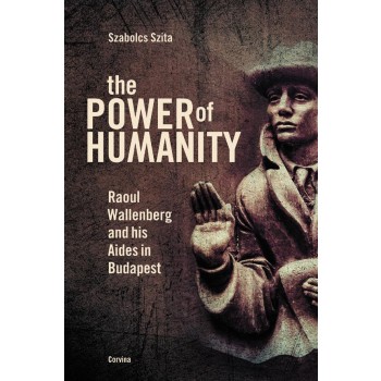 THE POWER OF HUMANITY - RAOUL WALLENBERG AND HIS AIDES IN BUDAPEST (2012)