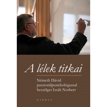 A LÉLEK TITKAI (BESZÉLGETÉS NÉMETH DÁVID PROFESSZORRAL) (2012)