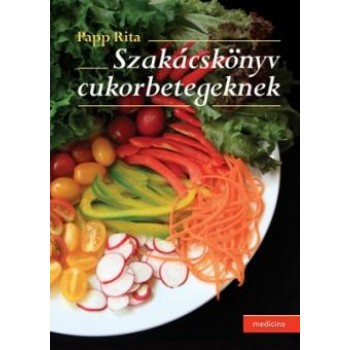 SZAKÁCSKÖNYV CUKORBETEGEKNEK (2012)