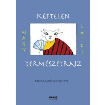 KÉPTELEN TERMÉSZETRAJZ (ÚJ!) (2012)